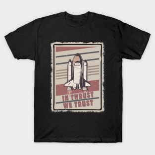 In Thrust We Trust Engine Spaceship SpaceStars Moon Aircraft T-Shirt